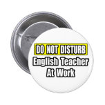 English Teacher At Work Pinback Buttons