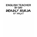 English Teacher Deadly Ninja t-shirts by poorrichards English Teacher Deadly Ninja t-shirts