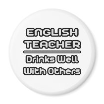English Teacher...Drinks Well With Others magnets by englishteachershirts English Teacher...Drinks Well With Others magnets