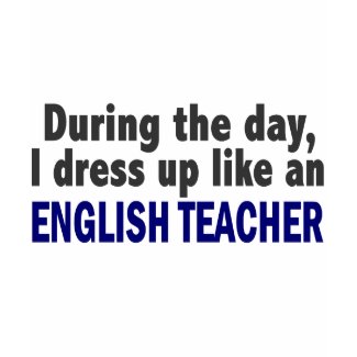 English Teacher During The Day shirt