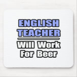 English Teacher...Will Work For Beer Mousepad