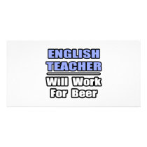 English Teacher...Will Work For Beer photo cards