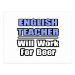 English Teacher...Will Work For Beer Post Cards