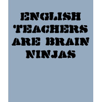 English Teachers are Brain Ninjas t-shirts