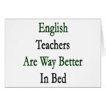 English Teachers Are Way Better In Bed Card