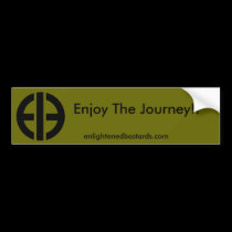 Enjoy The Journey!! bumper sticker bumper stickers by EnlightenedBastard Enjoy The Journey!! bumper sticker bumper stickers
