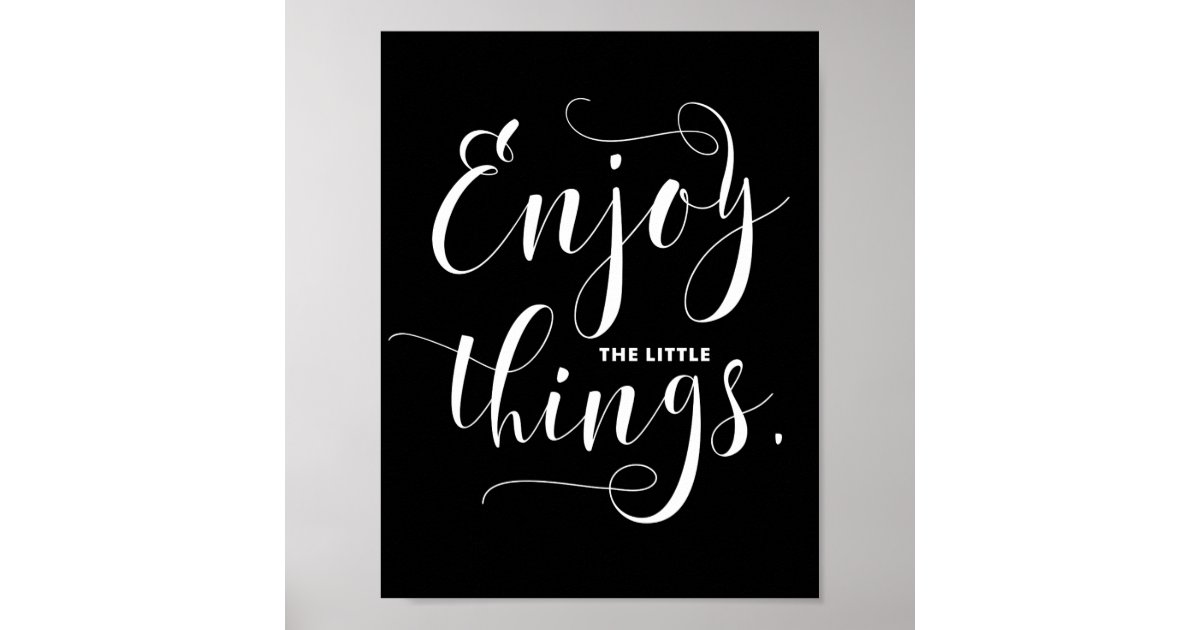 Enjoy The Little Things | White Modern Calligraphy Poster | Zazzle