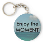 Enjoy the Moment Keychains