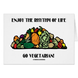 Enjoy The Rhythm Of Life Go Vegetarian! card