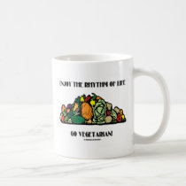 Enjoy The Rhythm Of Life Go Vegetarian! Coffee Mug
