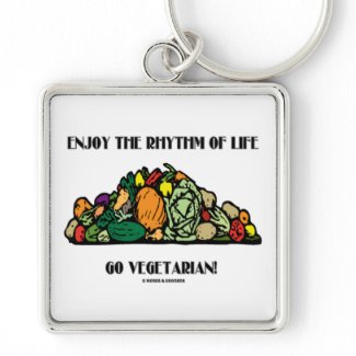 Enjoy The Rhythm Of Life Go Vegetarian! keychain