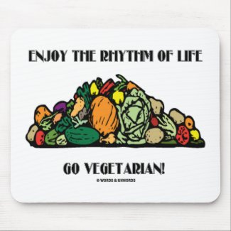 Enjoy The Rhythm Of Life Go Vegetarian! mousepad