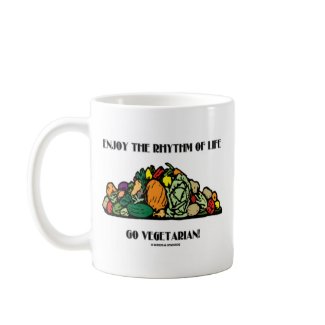 Enjoy The Rhythm Of Life Go Vegetarian! mug