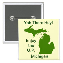 Enjoy the U.P. Michigan with Da Yoopers Pinback Buttons