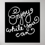 Enjoy While You Can Dark Print