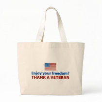 Enjoy Your Freedom? Thank a Veteran. Tote Bag