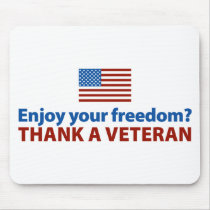 Enjoy Your Freedom? Thank a Veteran. Mouse Pad
