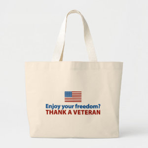 Enjoy Your Freedom? Thank a Veteran. Tote Bag