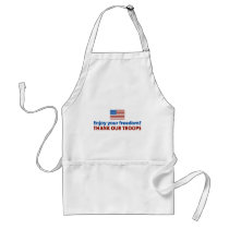Enjoy Your Freedom? Thank Our Troops Apron