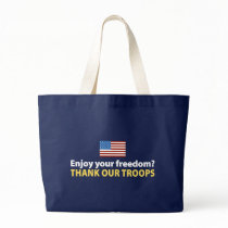 Enjoy Your Freedom? Thank Our Troops Tote Bag