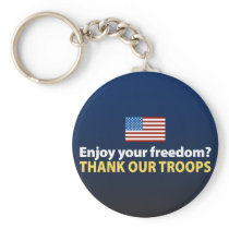 Enjoy Your Freedom? Thank Our Troops Key Chains