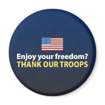 Enjoy Your Freedom? Thank Our Troops Magnet