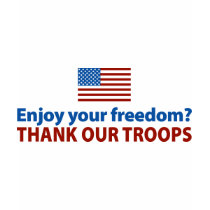 Enjoy Your Freedom? Thank Our Troops t-shirts
