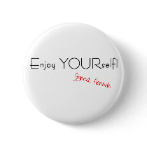 Enjoy YOURself! Button by PhotoPatch Enjoy YOURself! Button