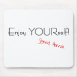 Enjoy YOURself! Mousepad