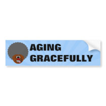 Enjoying aging gracefully into second childhood bumper stickers