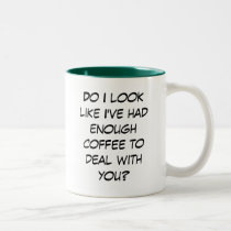 Enough Coffee...Deal With You? mugs