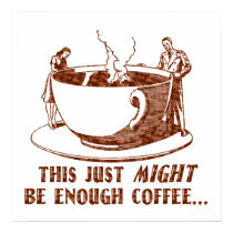 Enough Coffee? posters