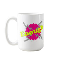 Enough Mugs