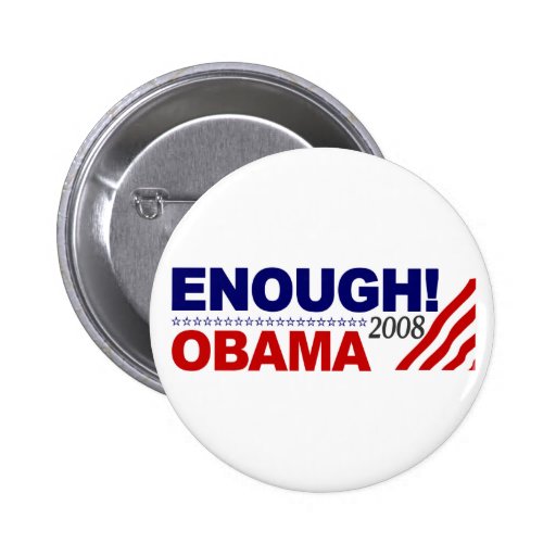 ENOUGH! (Obama 2008) Pinback Buttons