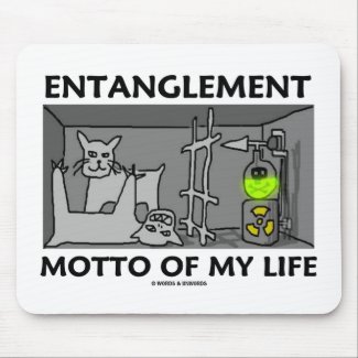 Entanglement Motto Of My Life (Quantum Physics) Mouse Pad
