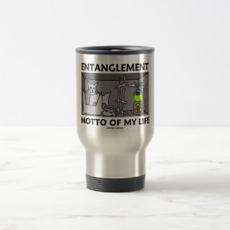 Entanglement Motto Of My Life (Quantum Physics) Coffee Mug