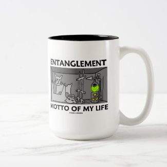 Entanglement Motto Of My Life (Quantum Physics) Mugs