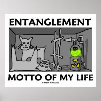 Entanglement Motto Of My Life (Quantum Physics) Print
