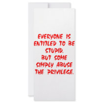 Entitled To Be Stupid Some Abuse The Privilege Rack Card Design