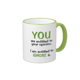Entitled to Your Opinion Funny Office Humor Mug