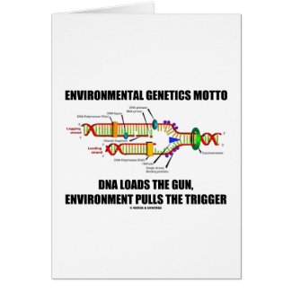 Environmental Genetics Motto DNA Loads Environment card