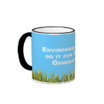 Environmentalists do it for future generations mugs