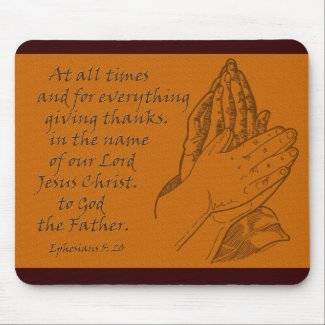 Ephesians 5:20 At all times...giving thanks mousepad