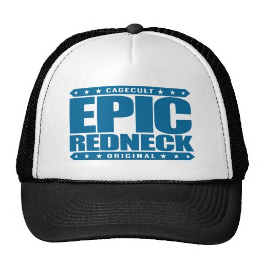 EPIC REDNECK - Proud Conservative Southern Warrior Trucker Hat | Zazzle