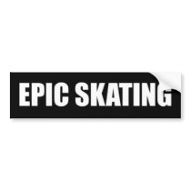 Epic Skating Bumper Sticker - White Letters bumper stickers