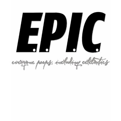EPIC TSHIRT by FracturedTees