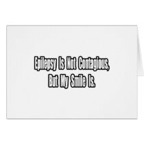 Epilepsy Is Not Contagious... cards