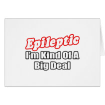 Epileptic...Big Deal cards