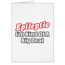 Epileptic...Big Deal cards
