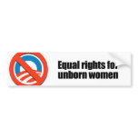 Equal rights for unborn women bumper stickers